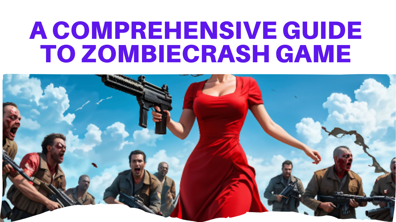 A Comprehensive Guide to ZombieCrash Game